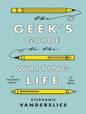 cover image of The Geek's Guide to the Writing Life